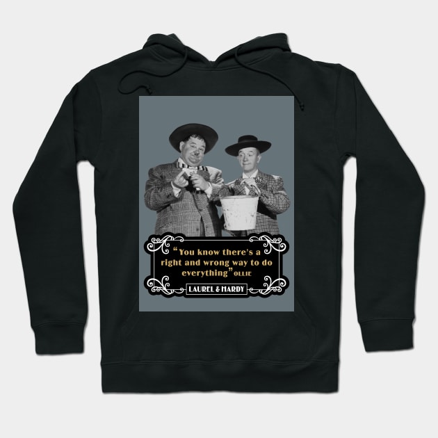 Laurel & Hardy Quotes: 'You Know There's A Right And Wrong Way To Do Everything’ Hoodie by PLAYDIGITAL2020